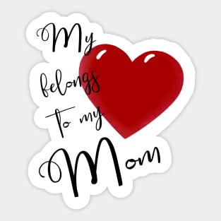 My Heart Belongs to My Mom Sticker